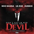 Boo Banga、Lil Rue、Dubb 20 - Don't Get in Bed with the Devil