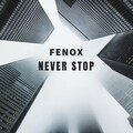 Fenox - Never Stop