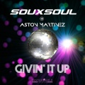 aston martinez、Souxsoul - Givin'it Up