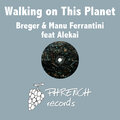Breger、Alekai、Manu Ferrantini - Walking On This Planet (Breger's Deep Mission)
