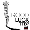 TTBP - Good Luck