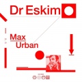 Max Urban - Dr Eskimo
