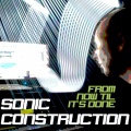 Sonic Construction - It Started Everything from Now