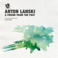 Anton Lanski - A Friend from the Past