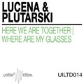 Lucena、Plutarski - Here We Are Together