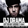 Ain’t No Way Around It Remix feat. Future, Big Boi & Young Jeezy (Explicit)