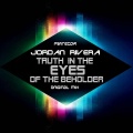 Jordan Rivera - Truth in the Eyes of the Beholder