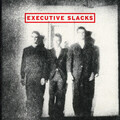Executive Slacks - I Don't Know What to Do