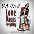 Kyenie - Love Means Everything