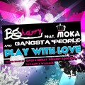 Bsharry、Gangsta People、Moka - Play With Love (Feat. Moka & Gangsta People)(Radio Edit)