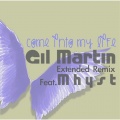 Gil Martin、Mhyst - Come into My Life (feat. Mhyst)(Extended Remix)