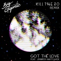 Big Gigantic、Mat Zo、Kill the Noise、Jennifer Hartswick - Got The Love (Kill The Zo Remix)