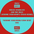 House Syndicate - Jam The Mace (Jerome Sydenham's Tekno Rendition)