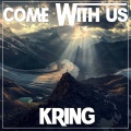 Kring - Come with Us