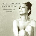 Nigel Hayes、Rachel Berg - Take Me To The Sea (John Beltran Sun Gypsy Brazilian Rub)