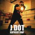 J Dot - Heavyweight Champ