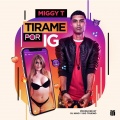 Miggy T - Tirame Por Ig