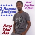 J Ramon Jackson、Boo、Jaysav - Drop that Ass (feat. Jay Sav Boo)(Explicit)