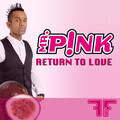 Mr Pink、Mr.Pink - Return to Love
