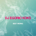 Dj Egorio Koks Best Works