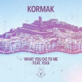 Yogi、Kormak - What You Do to Me (feat. Yogi)(Extended Mix)