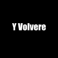 Y Volvere