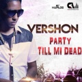 Vershon - Party Till Mi Dead (Raw|Explicit)