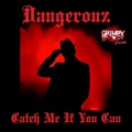 Dangerouz - Catch Me If You Can