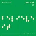 White Lies - Believe It