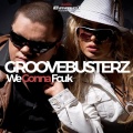 Groovebusterz - We Gonna Fcuk (Remix)