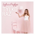 Sylwia Przybysz - Nie wiem czy będziesz