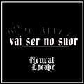 Neural Escape、Negrini、Enzo - Vai Ser No Suor