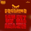 predator - Dem Get Mi Mad Again