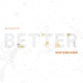 Winterbourne - Better (Acoustic)