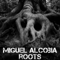 Miguel Alcobia - Roots