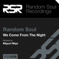 Random Soul - We Come from the Night (Miguel Migs Deep Salted Dubstrumental)(Remix)