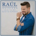 Raúl - Quisiera Que Tú Me Quisieras