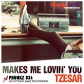 Tzesar - Makes Me Lovin' You