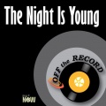 Off The Record - The Night Is Young