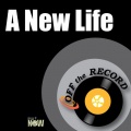 Off The Record - A New Life