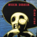 Noir Desir - What I Need