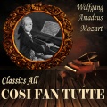 Wolfgang Amadeus Mozart: Classics All. Cosi Fan Tutte