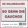 Die Dielenkracher - So gehn die Gauchos
