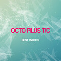 Octo Plus Tic Best Works