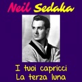 Neil Sedaka - I tuoi capricci