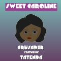 Crusader、Tatenda - Sweet Caroline