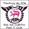 T. Cash、Treedogg Mr. ATM - Get Dat Ca$Htro (Explicit)