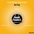 Tomi Chair、Cut Bit Motorz - Be Pop