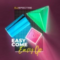 DJSpectre - Easy Come Easy Go