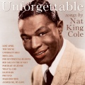 Unforgettable Songs By Nat King Cole